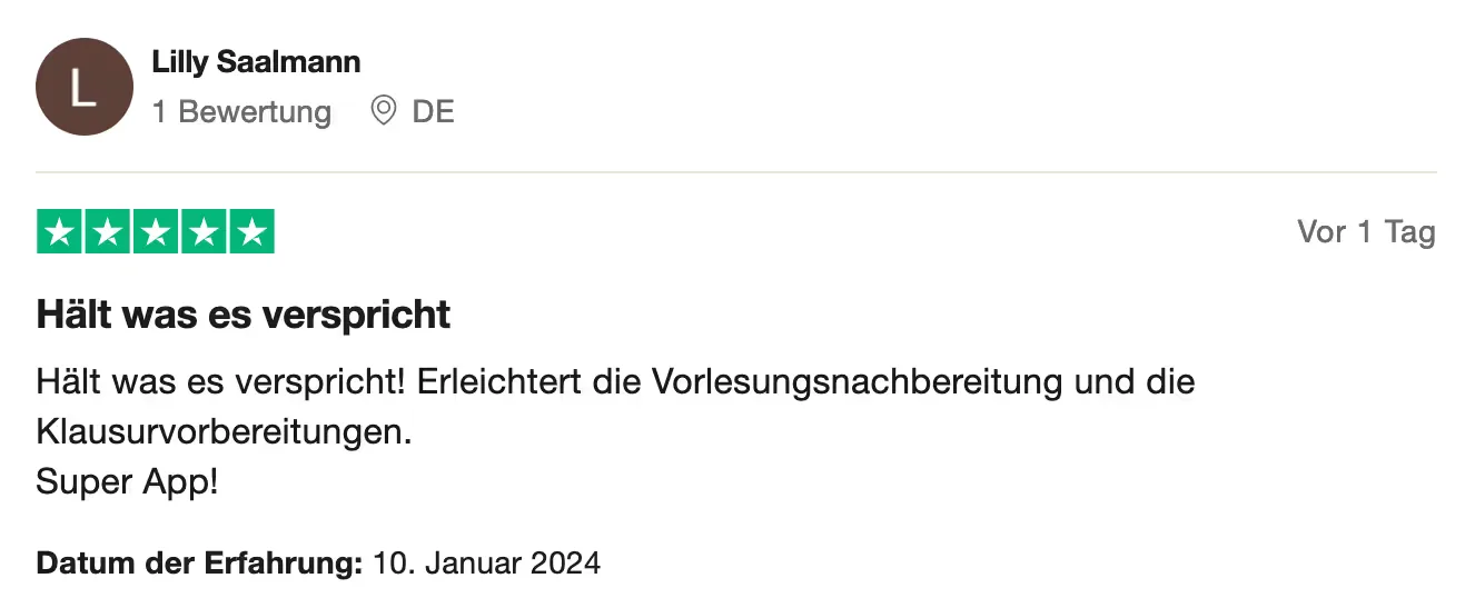 Trustpilot-review, 5 sterren (Duits): „Doet wat het belooft! Maakt het verwerken van colleges en het voorbereiden van examens makkelijker. Super app!”